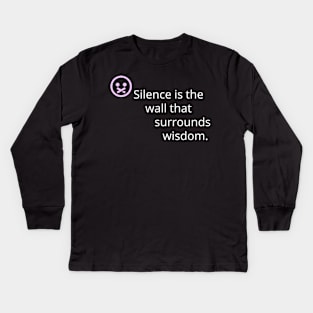 silence is the wall that surrounds wisdom. Kids Long Sleeve T-Shirt